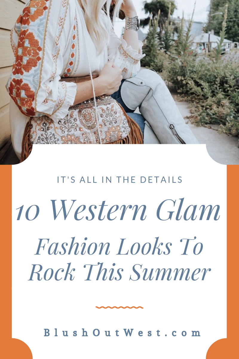 10 Great Western Glam Fashion Looks To Rock This Summer Blush Out West