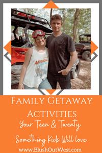 Family Getaway Activities Your Teen & Twenty Something Kids Will Love