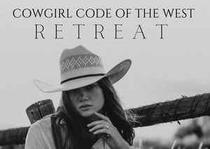 Cowgirl Code of the West Retreat